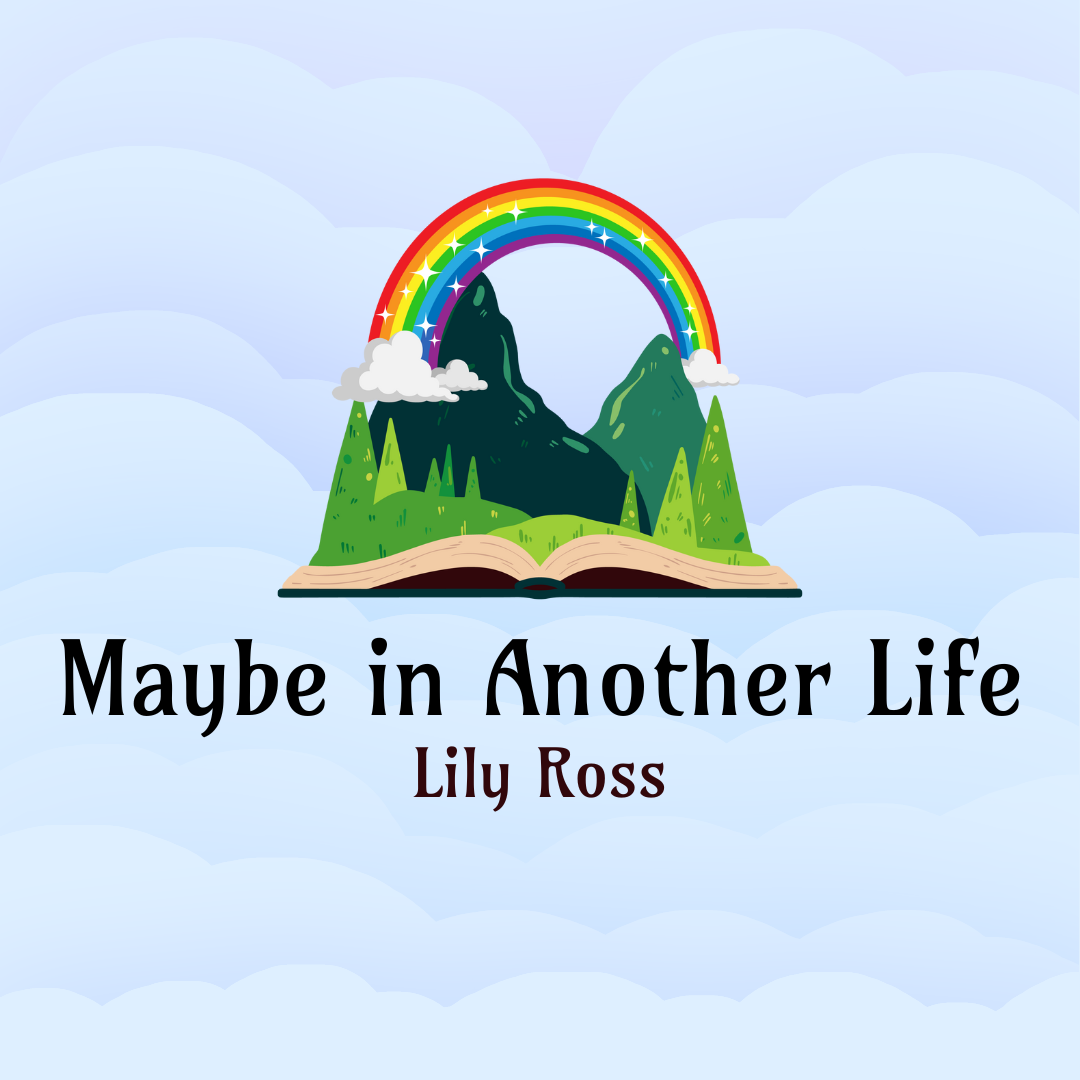 Maybe in another life