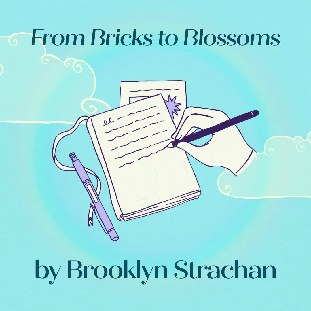 From Bricks to Blossoms