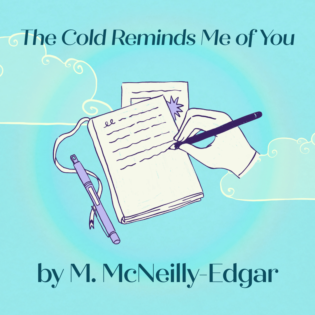 The Cold Reminds Me of You